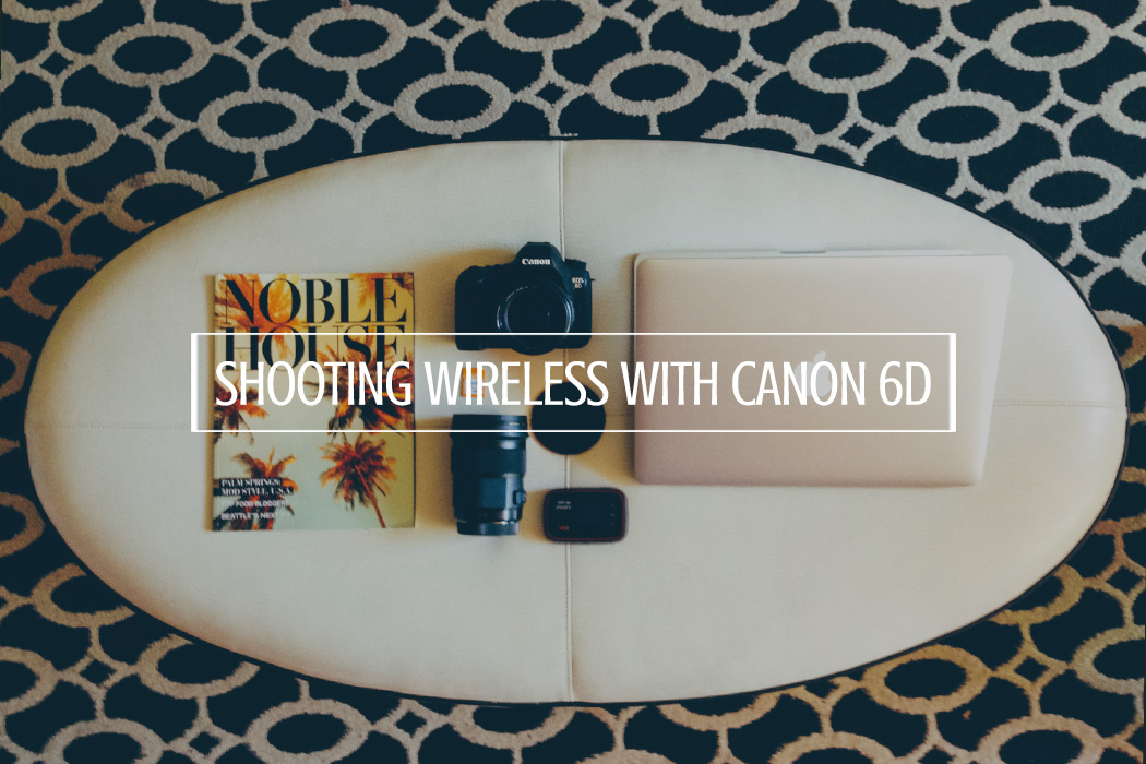 shooting wireless with canon 6D